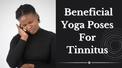 टिनिटस के लक्षणों से राहत पाने में फायदेमंद हैं ये योगासन  जरूर आजमाएं  yoga poses for tinnitus