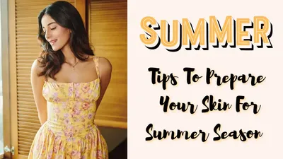 गर्मियां शुरू होने से पहले ही स्किन को कर लें तैयार  फॉलो करें ये आसान टिप्स  summer skin preparation