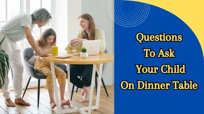 डिनर टेबल पर बच्चों से बात करते समय पेरेंट्स पूछें ये 8 जरूरी सवाल  parenting tips
